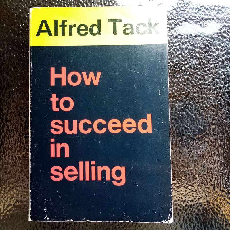 How to Succeed in Selling by Alfred Tack - Master the Art of Sales!