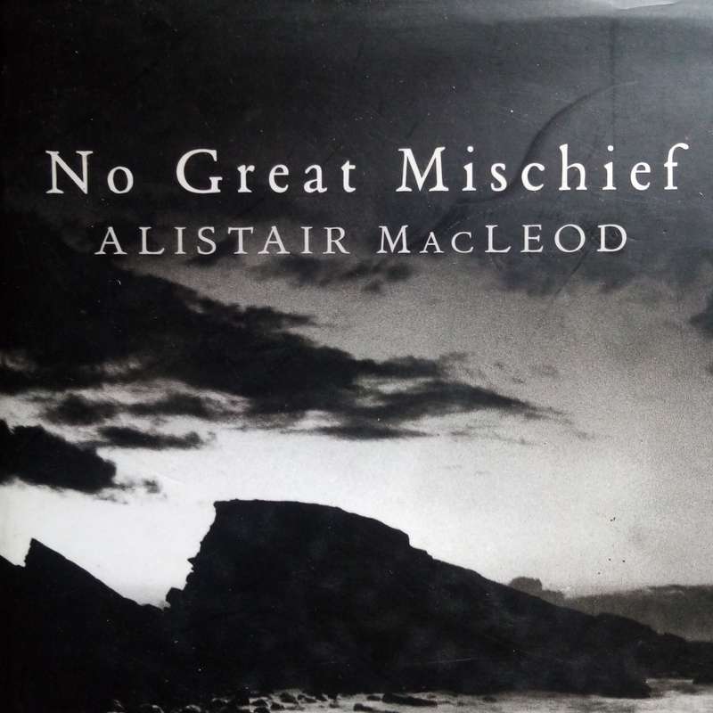 No Great Mischief by Alistair MacLeod - A Powerful Tale of Family & Heritage