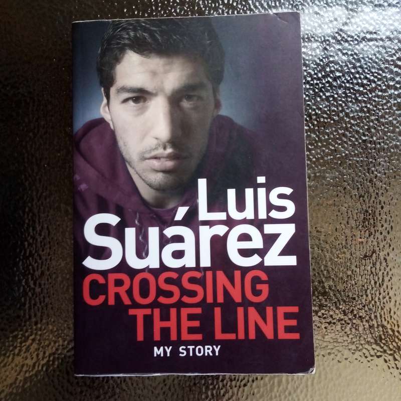 Luis Suarez: Crossing the Line  The Untold Story of a Football Icon