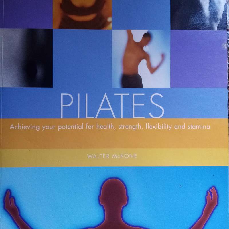 Pilates by Walter McKone | Your Comprehensive Guide to Strength, Flexibility, and Wellness