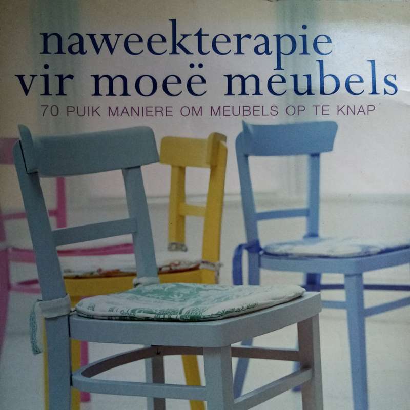 Naweekterapie vir Moe Meubels - Helen Carey | 70 Slim Maniere om Jou Huis te Verfris