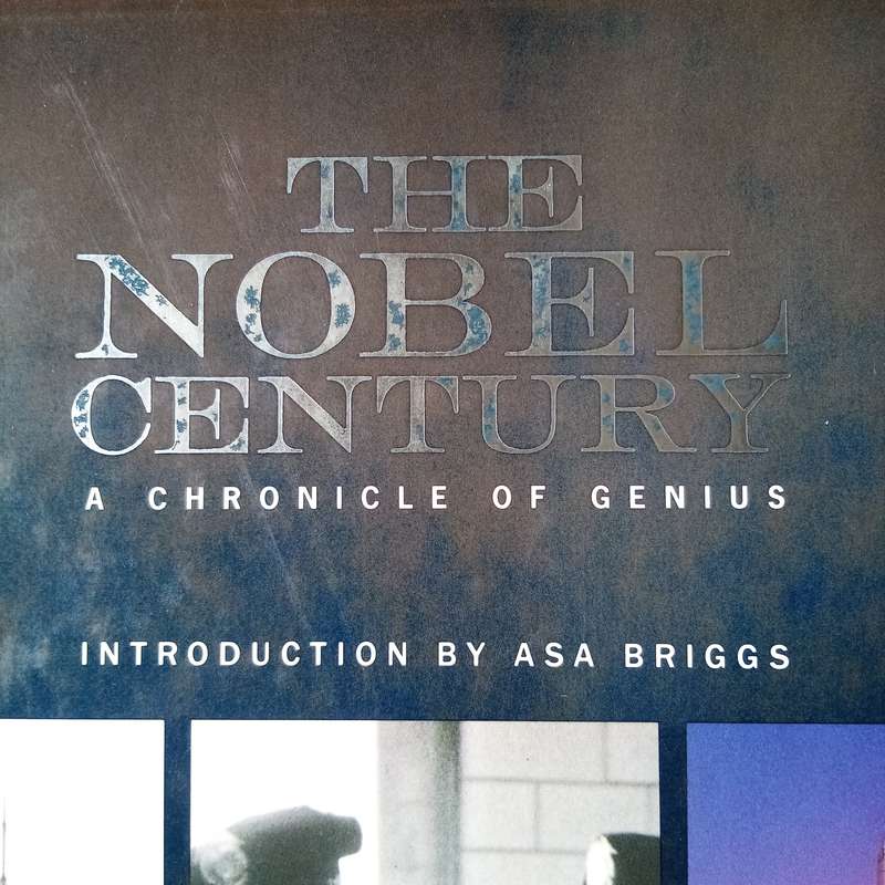 The Nobel Century: A Chronicle of Genius | Celebrating a Legacy of Innovation and Discovery