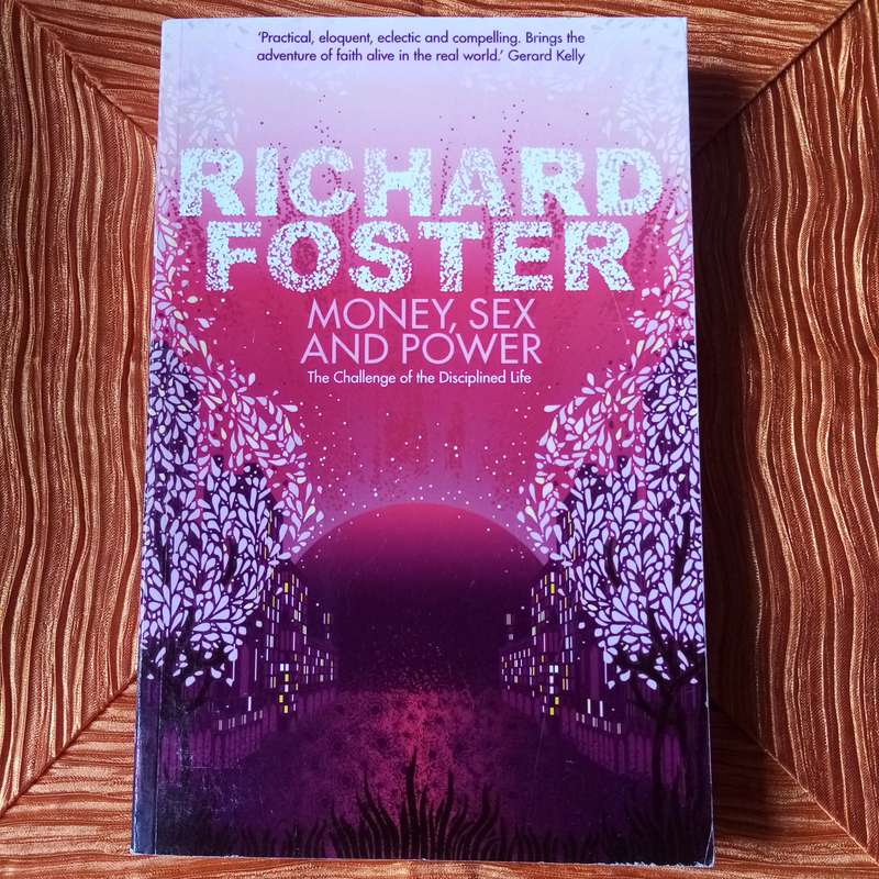 Money, Sex and Power: The Challenge of the Disciplined Life by Richard Foster |Life's faith
