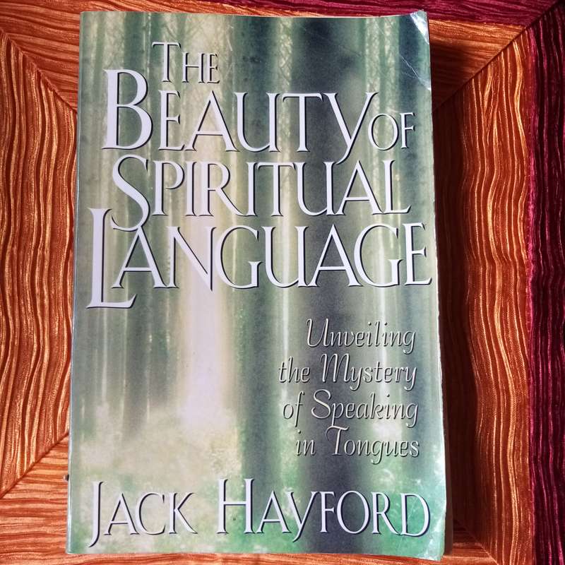The Beauty of Spiritual Language by Jack W. Hayford | Discovering the Power of Prayer and Praise