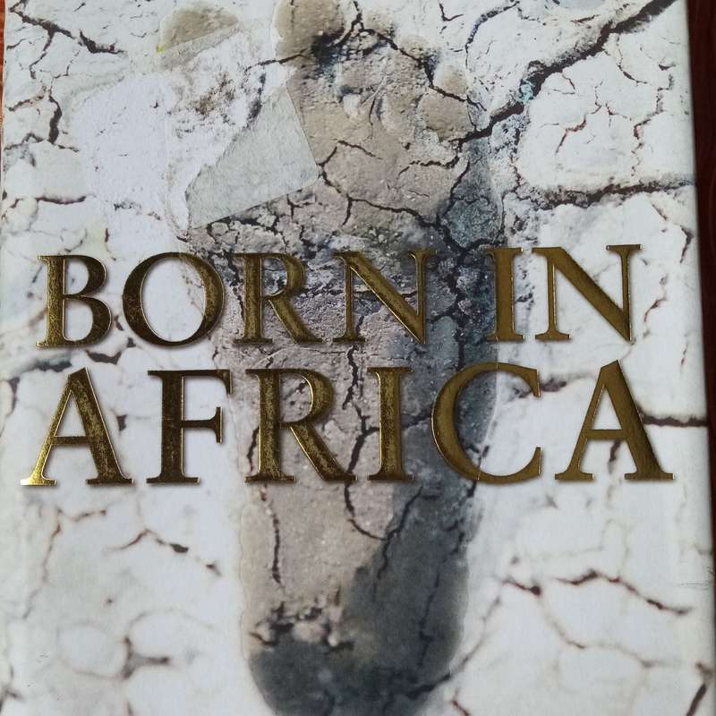 Born in Africa: The Quest for the Origins of Human Life by Martin Meredith | Exploring Humanity