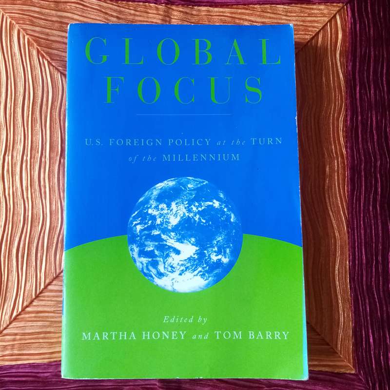 Global Focus: U.S. Foreign Policy at the Turn of the Millennium by Martha Honey | Analyzing American