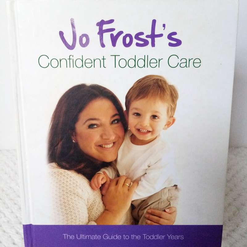 Confident Toddler Care by Jo Frost - Practical Guide to Raising Happy, Secure Toddlers