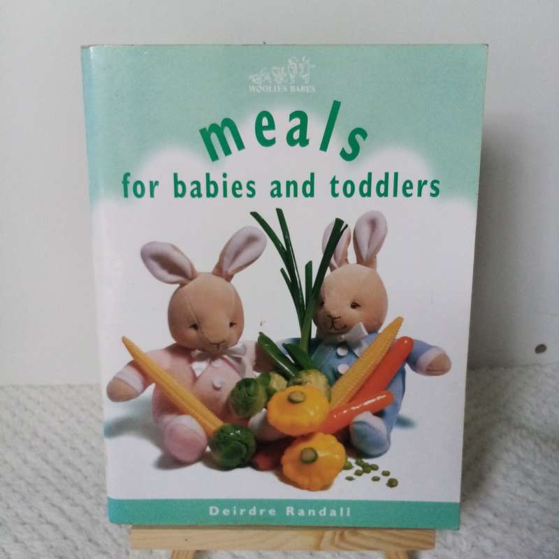 Meals for Babies and Toddlers by Deirdre Randall - Nutritious and Delicious Recipes for Growing Chil