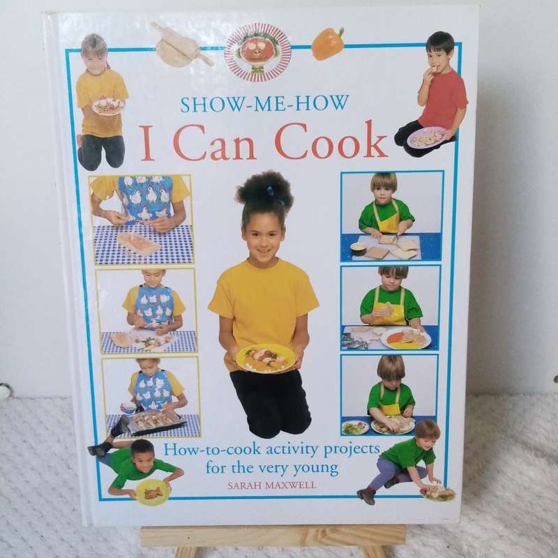 I Can Cook by Sarah Maxwell - Fun and Easy Recipes for Young Chefs