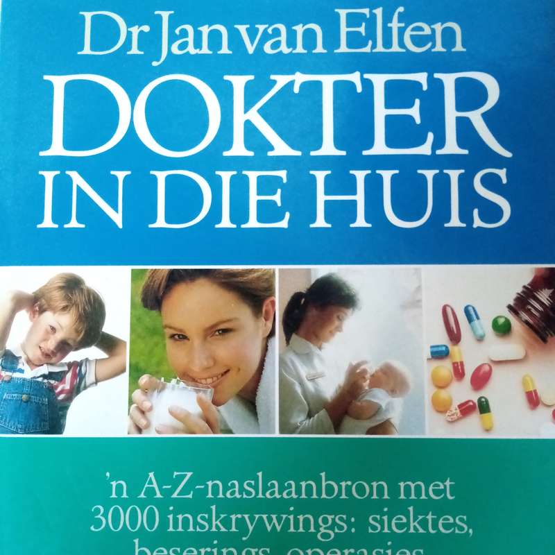 Dokter in die Huis deur Dr. Jan van Elfen: n Gids tot Basiese Gesondheidsorg en Huismiddels