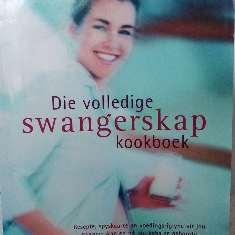 Volledige Swangerskap Kookboek: Gesonde, Voedzame Resepte vir Elke Fase van Swangerskap