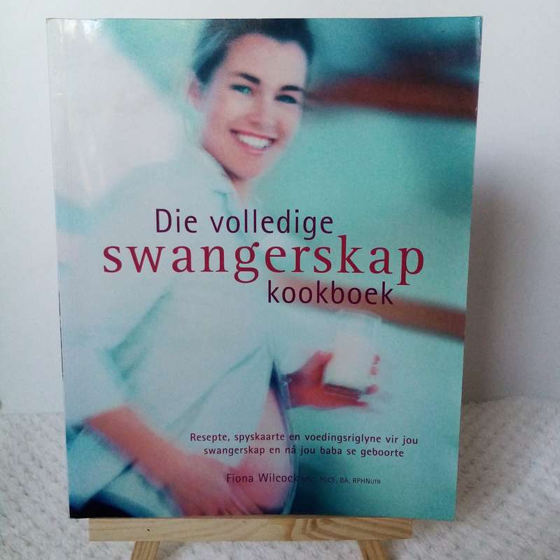Volledige Swangerskap Kookboek: Gesonde, Voedzame Resepte vir Elke Fase van Swangerskap