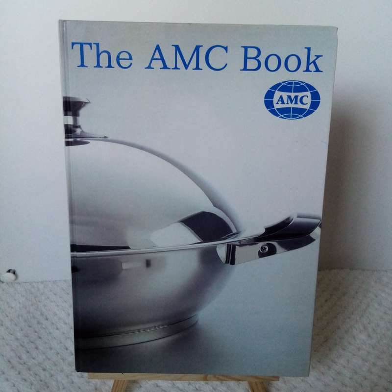 The AMC Cookbook: Essential Recipes and Tips for Perfect Cooking with AMC Cookware