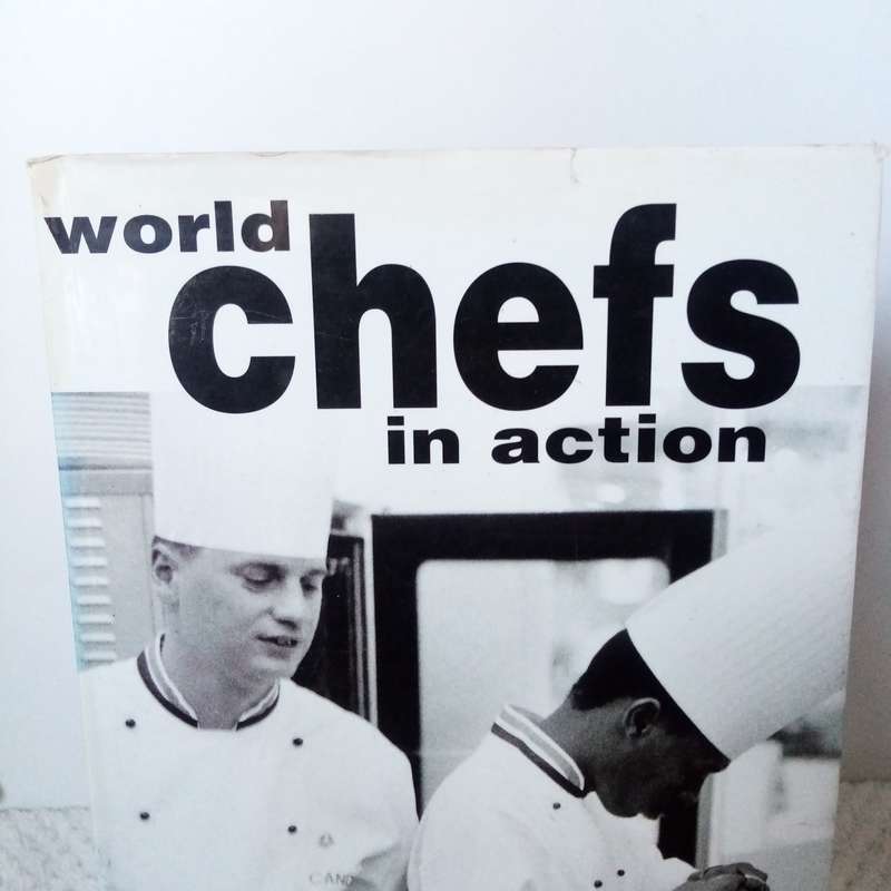 World Chefs in Action: Inspiring Recipes and Techniques from Renowned Chefs Worldwide