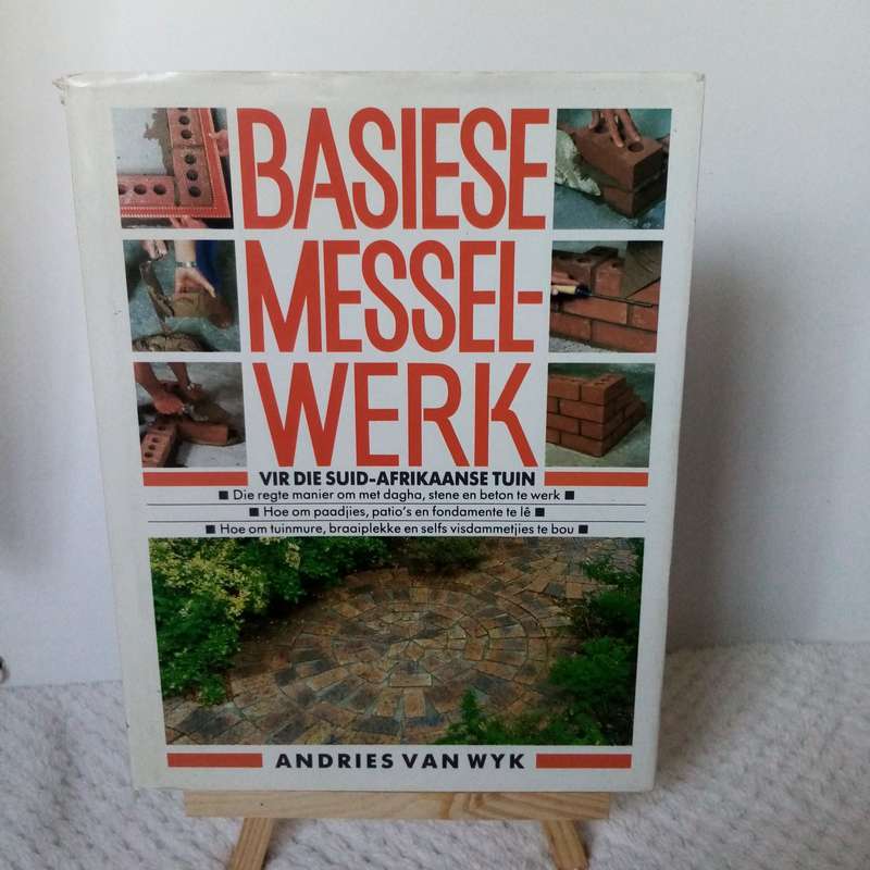 Basiese Messelwerk vir die Suid-Afrikaanse Tuin  Praktiese Gids vir DIY Projekte deur Andries Van W