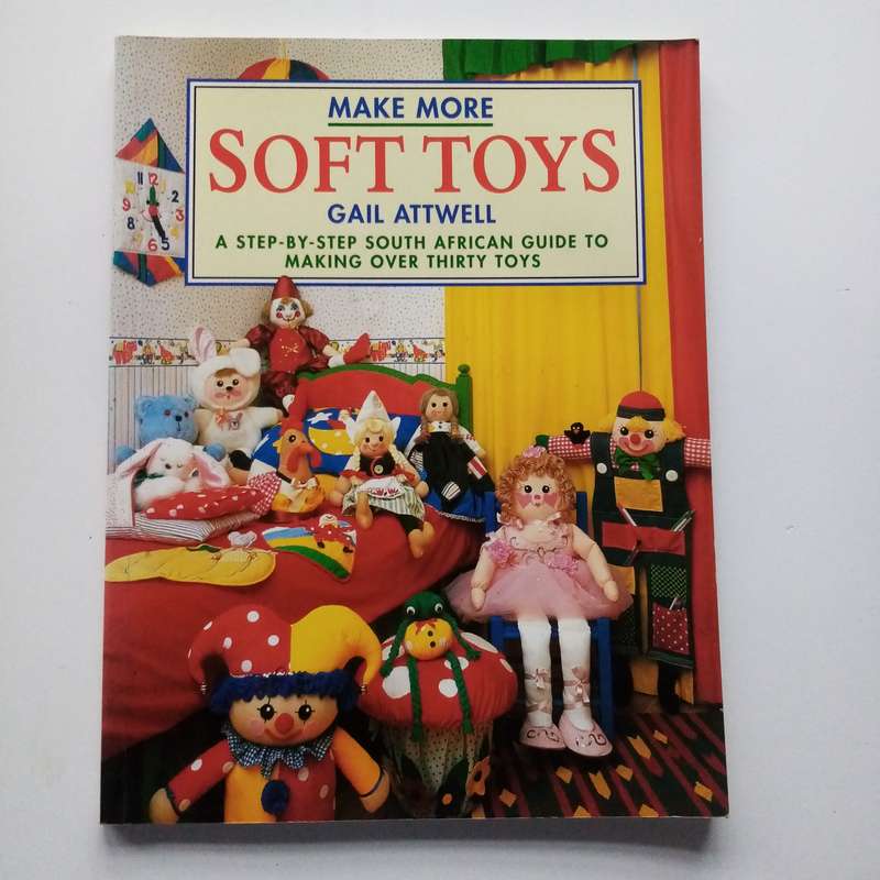 Make More Soft Toys by Gail Attwell | Create Adorable Plush Friends with Easy Patterns