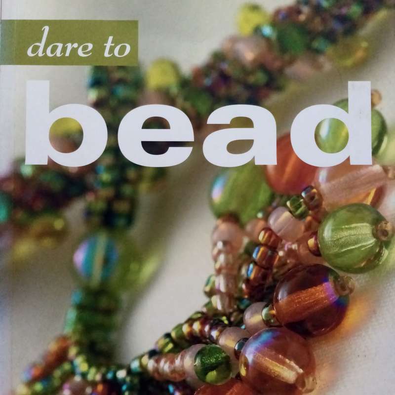 Dare to Bead by Heather Laithwaite | Creative Beading Techniques & Designs for All Levels