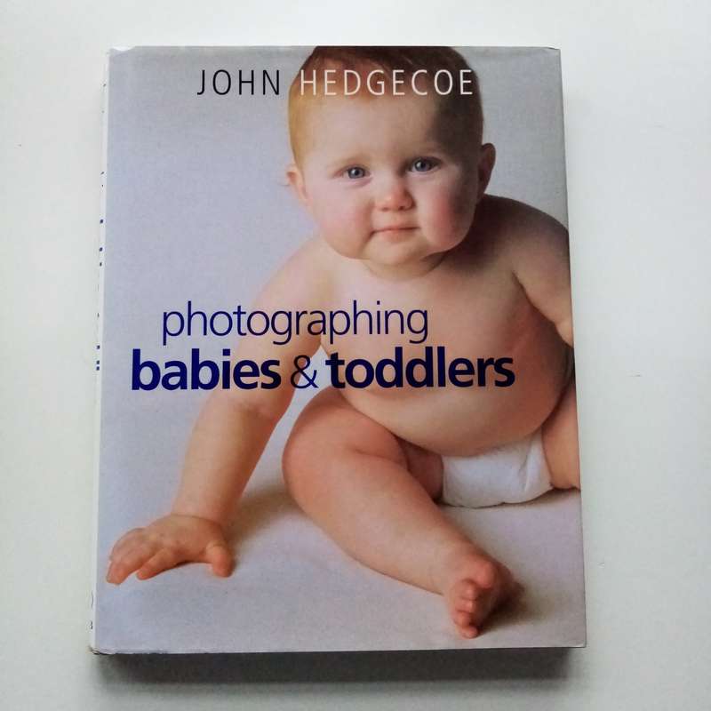 Photographing Babies & Toddlers by John Hedgecoe | The Essential Guide to Capturing Precious Moments