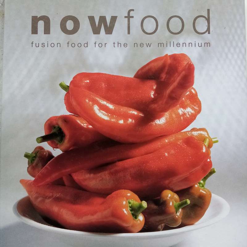 Now Food: Fusion Cuisine for the New Millennium by Lyndall Popper & John Peacock