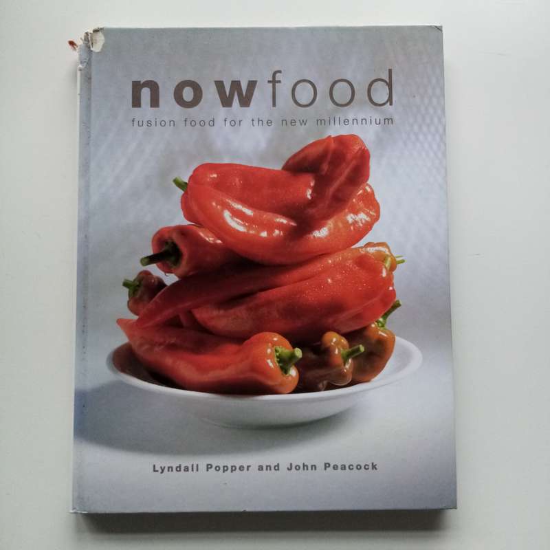 Now Food: Fusion Cuisine for the New Millennium by Lyndall Popper & John Peacock
