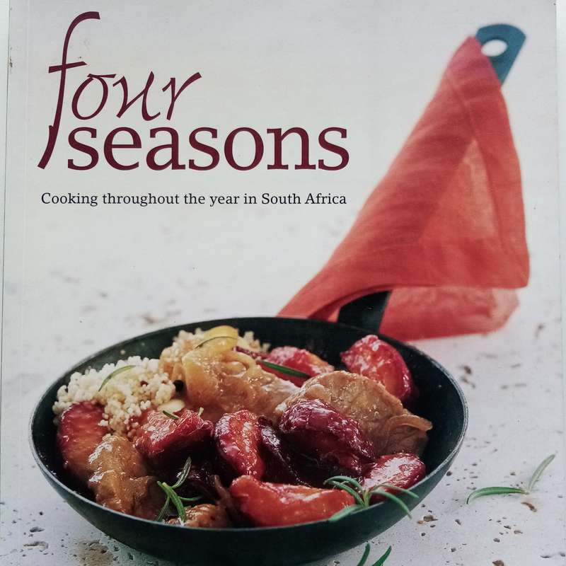 Four Seasons: Seasonal Cooking & South African Flavours by Marita Pieterse