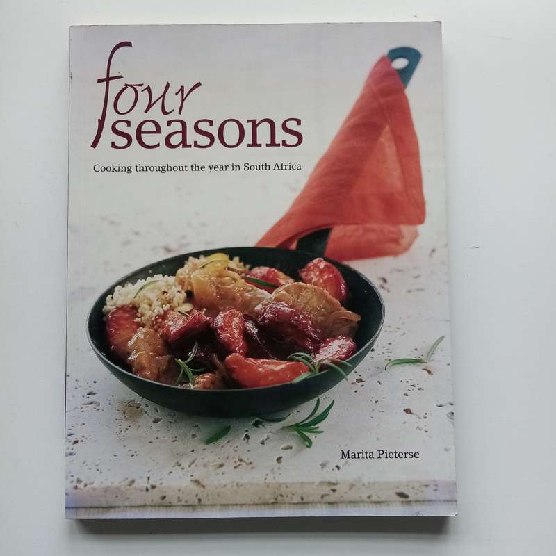 Four Seasons: Seasonal Cooking & South African Flavours by Marita Pieterse