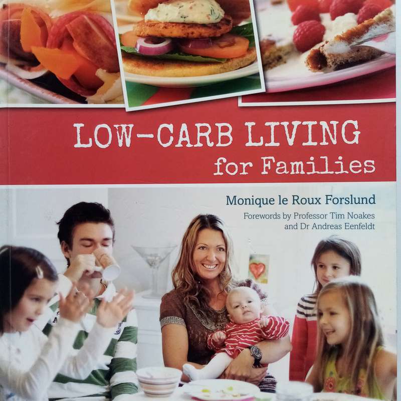 Low-Carb Living for Families: Healthy, Delicious Recipes for Every Meal by Monique Le Roux Forslund