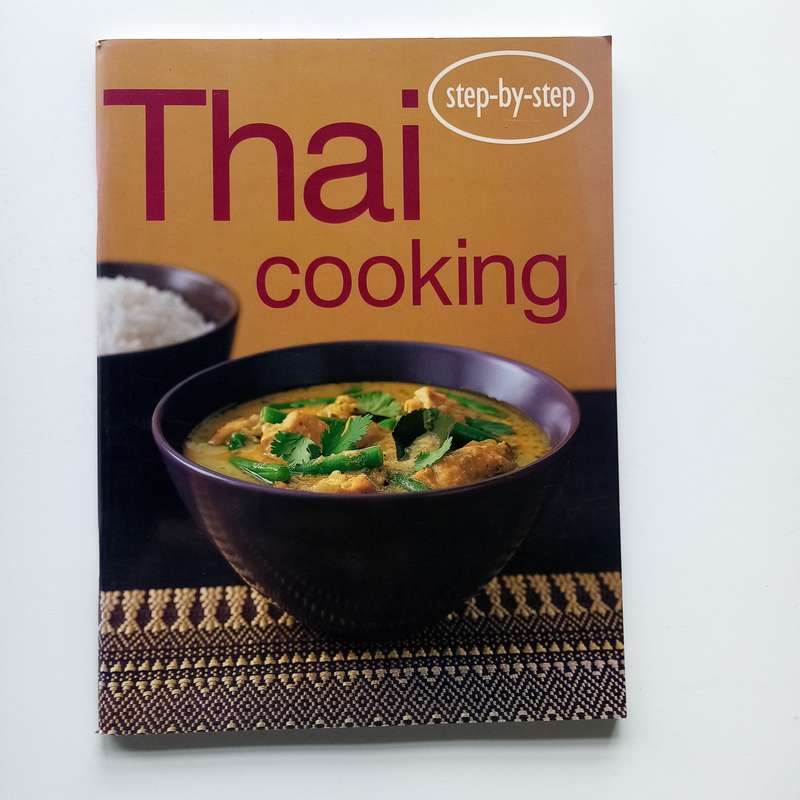 Thai Cooking Step by Step: Easy and Authentic Recipes for Every Home Cook