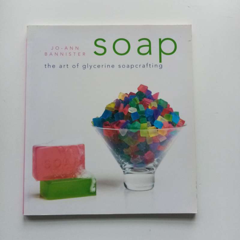 Soap: The Art of Glycerine Soapcrafting by Jo-Ann Bannister craft