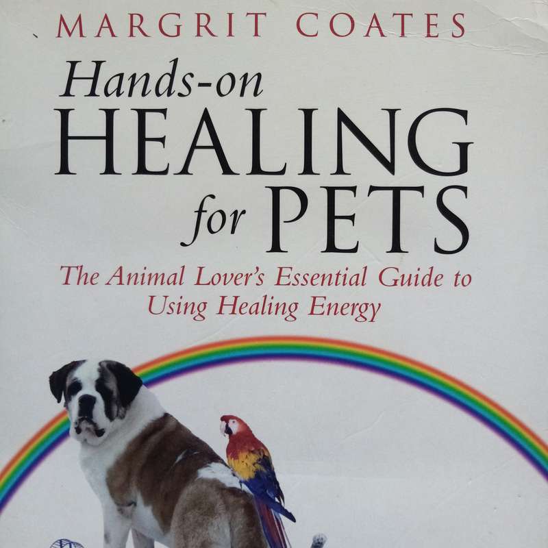 Hands-On Healing for Pets: Natural Therapies for Your Animals Health by Margrit Coates pets