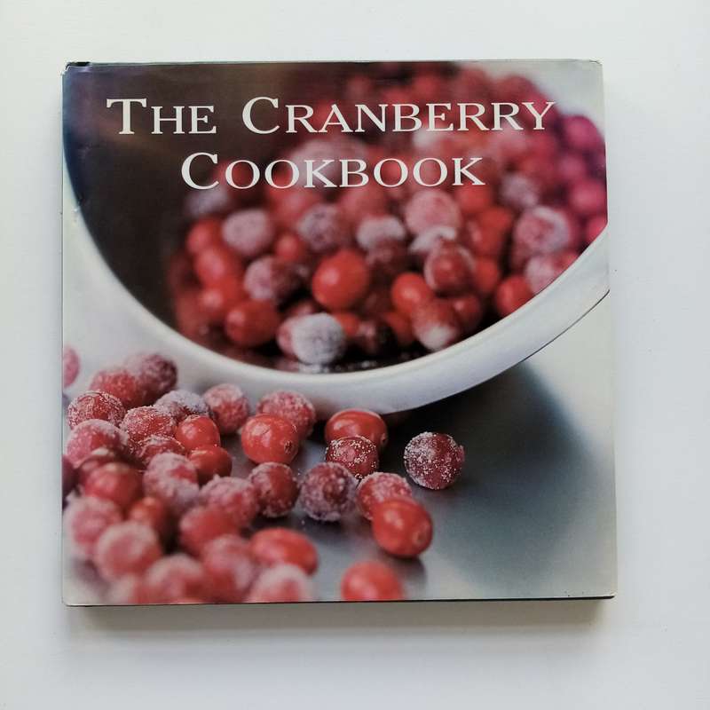 The Cranberry Cookbook: Fresh & Flavorful Recipes - From Classic Dishes to Creative Twists