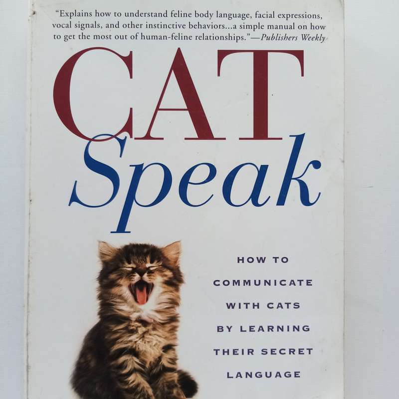 Catspeak: How to Communicate with Cats by Learning Their Secret Language by Bash Dibra and Elizabeth