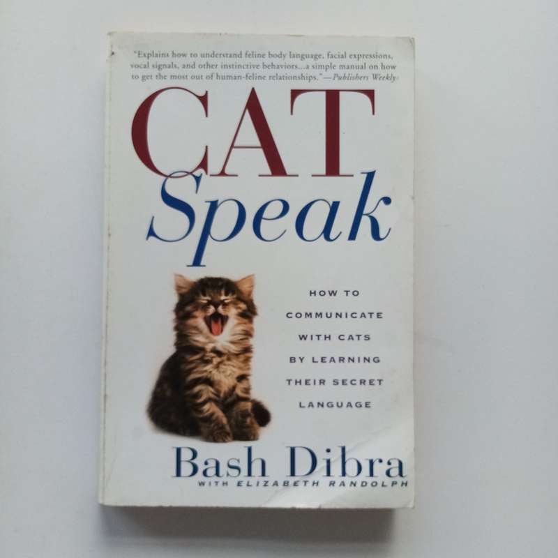 Catspeak: How to Communicate with Cats by Learning Their Secret Language by Bash Dibra and Elizabeth