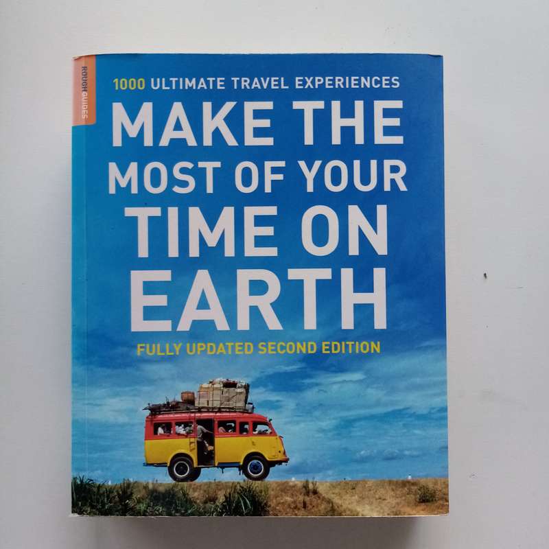 Make the Most of Your Time on Earth: Ultimate World Travel Guide - Rough Guides