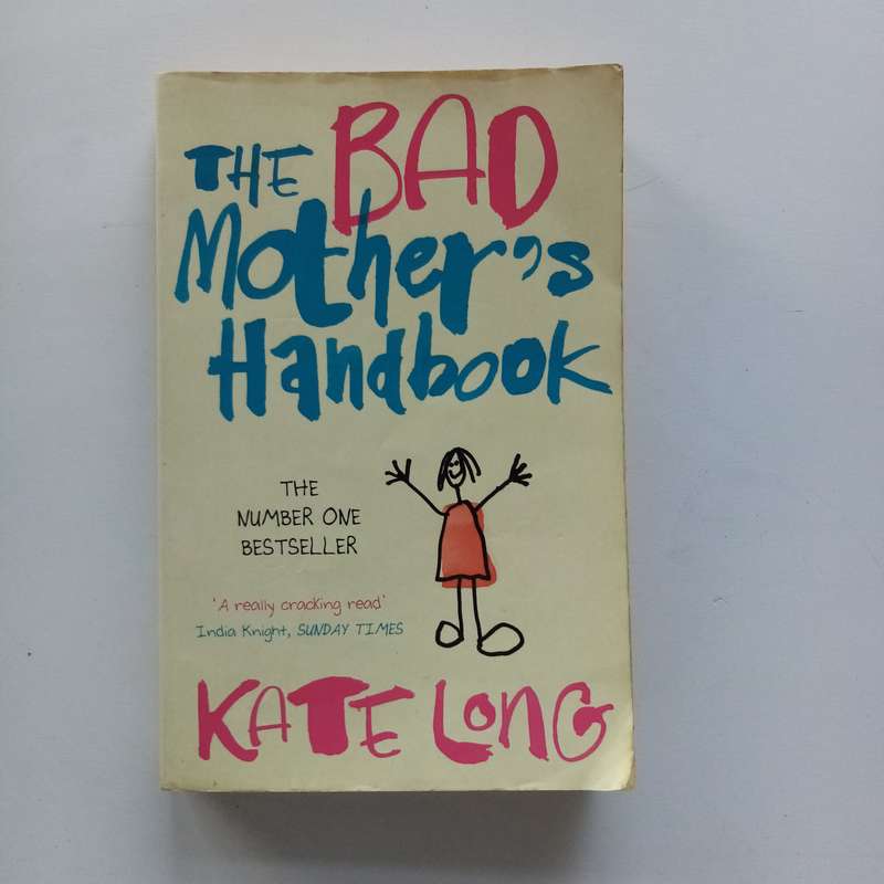 The Bad Mother's Handbook by Kate Long: A Hilarious and Heartfelt Journey Through Motherhood