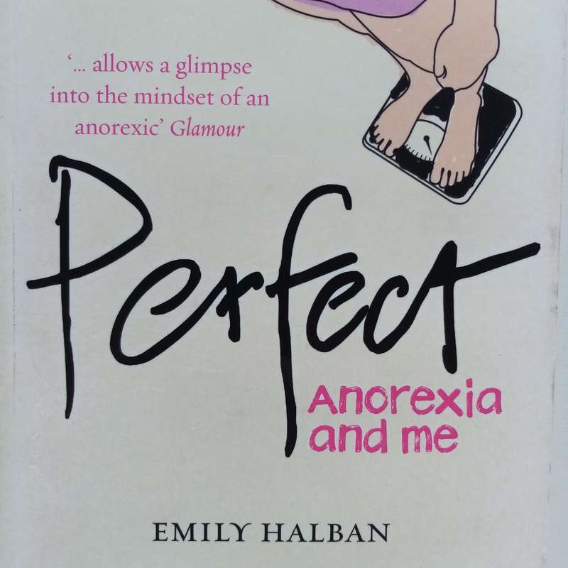 Perfect: Anorexia and Me by Emily Halban: A Personal Journey of Struggle and Recovery