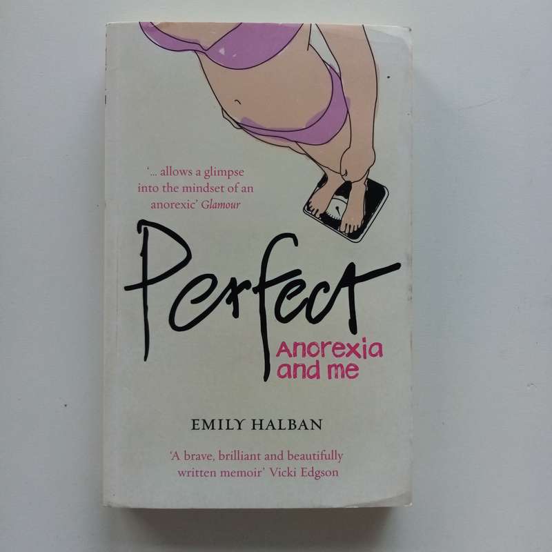 Perfect: Anorexia and Me by Emily Halban: A Personal Journey of Struggle and Recovery