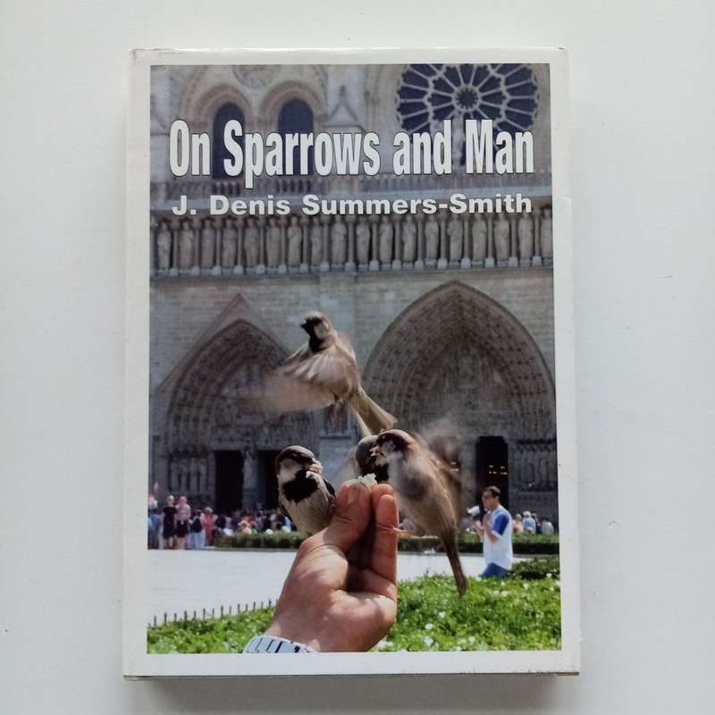 On Sparrows and Man: A Love-Hate Relationship by J. Denis Summers-Smith