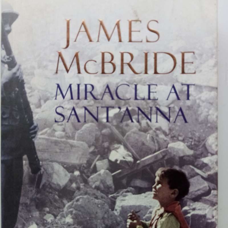 Miracle at Sant'Anna by James McBride  A Powerful Story of War, Courage, and Brotherhood