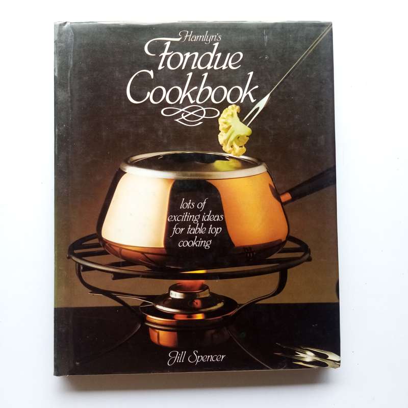 Hamlyn's Fondue Cookbook by Jull Spencer  A Delicious Collection of Fondue Recipes