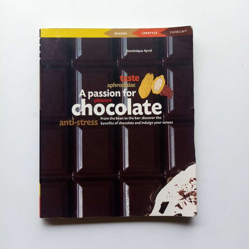 A Passion for Chocolate by Dominique Ayral  Decadent Recipes & Techniques for Chocolate Lovers