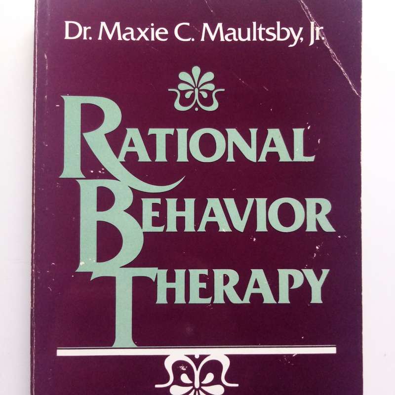 Rational Behavior Therapy by Dr. Maxie C. Maultsby: A Practical Guide to Understanding and Overcomin