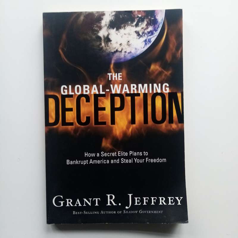 The Global-Warming Deception by Grant R. Jeffrey - Exposing Hidden Agendas