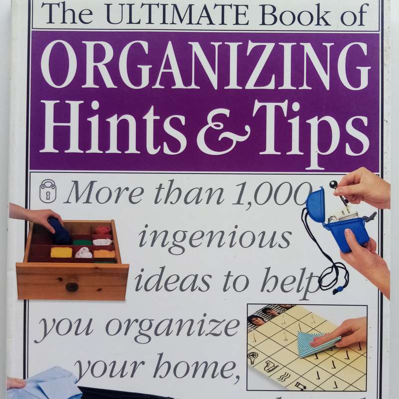 The Ultimate Book of Organizing Hints & Tips by Cassandra Kent  Expert Solutions for a Clutter-Free