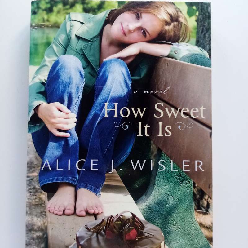 How Sweet It Is by Alice J. Wisler - A Heartwarming Story of Love and Healing