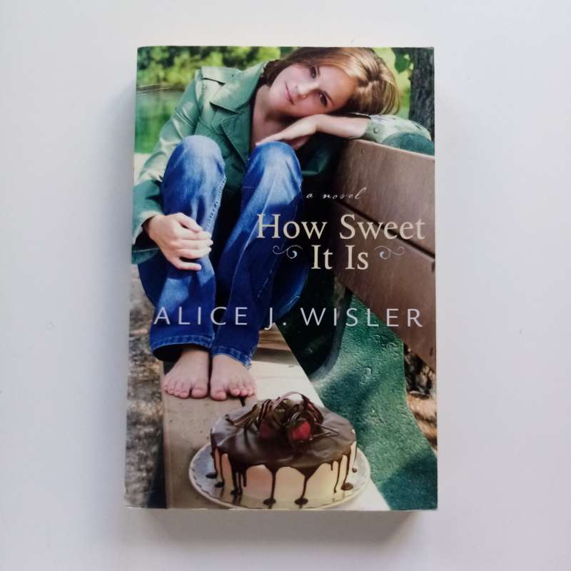 How Sweet It Is by Alice J. Wisler - A Heartwarming Story of Love and Healing