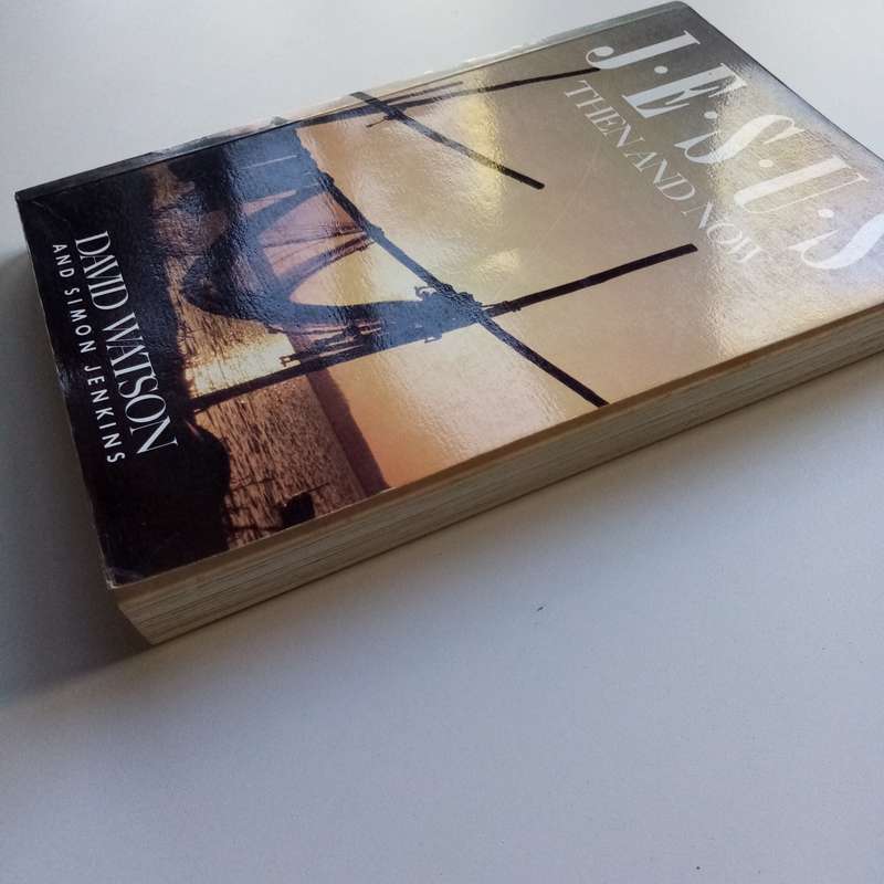 Jesus Then and Now by David Watson - Exploring the Timeless Power of Christ