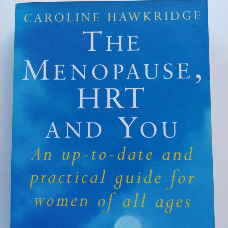 The Menopause, HRT and You by Caroline Hawkridge: A Comprehensive Guide to Menopause and Hormone Rep