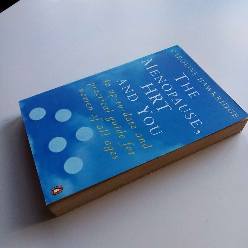 The Menopause, HRT and You by Caroline Hawkridge: A Comprehensive Guide to Menopause and Hormone Rep
