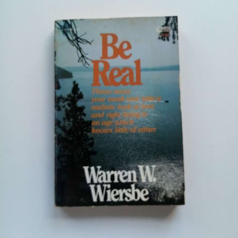 Be Real by Warren W. Wiersbe: Embracing Authentic Faith in a World of Pretenses